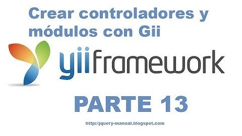 Tutorial Yii Framework parte 13 - Crear controladores y módulos con gii