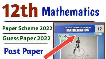 12th Mathematics Past Paper | 2nd Year Math Guess Paper 2022 | Mathematics 2nd Year paper scheme