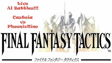 Final Fantasy Tactics AI Battles! Casteia vs PhoenixNine