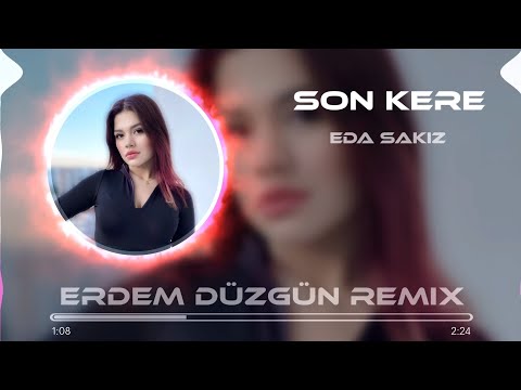 Eda Sakız - Son Kere Dinle (Erdem Düzgün Remix)