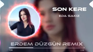 Video thumbnail of "Eda Sakız - Son Kere Dinle (Erdem Düzgün Remix)"