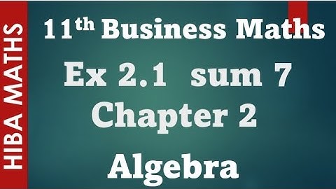 11th business maths chapter 2 Algebra  Exercise 2.1 question 7 tn syllabus hiba maths
