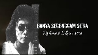 Hanya Segenggam Setia - Rahmat Ekamatra