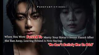 Download Lagu Jungkook ff When You Were Forced To Marry Your Sister's Sweet Fiance After She Ran Away Leaving A- MP3