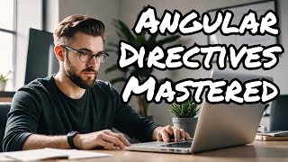 Master Angular Directives in Record Time with Real World Examples