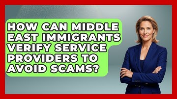 How Can Middle East Immigrants Verify Service Providers To Avoid Scams? - Middle East Migraters