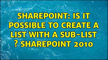 Sharepoint: Is it possible to create a list with a sub-list s Sharepoint 2010 (2 Solutions!!)