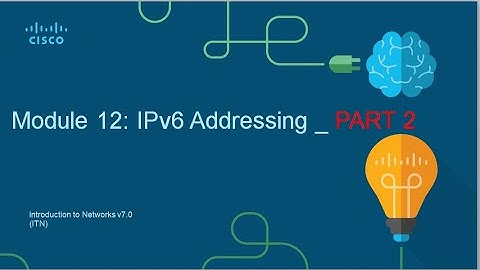 CCNA V7 Introduction to Networks   Module 12 IPv6 Addressing PART 2