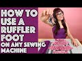 How to Use a Ruffler Foot on Any Sewing Machine | Sew Anastasia