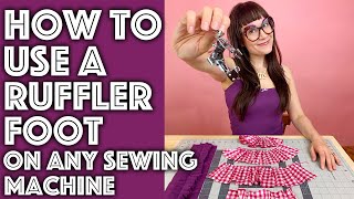 How to Use a Ruffler Foot on Any Sewing Machine | Sew Anastasia