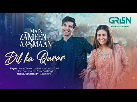 Dil Ka Qarar OST Main Zameen Tu Aasmaan Singers Hamza Tanveer Izzat Fatima Adrian David