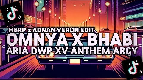 ARIA DWP XV ANTHEM ARGY,OMNYA X BHABI [HBRP x ADNAN VERON EDIT]