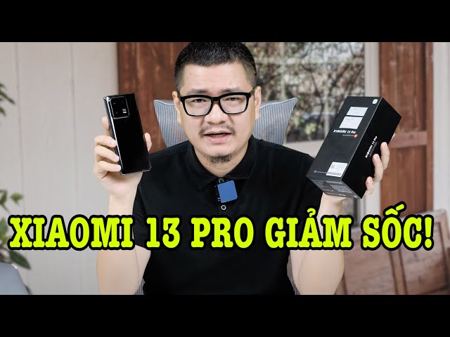 Xiaomi 13 Pro GIẢM SỐC GIÁ NIÊM YẾT, liệu có đáng mua?