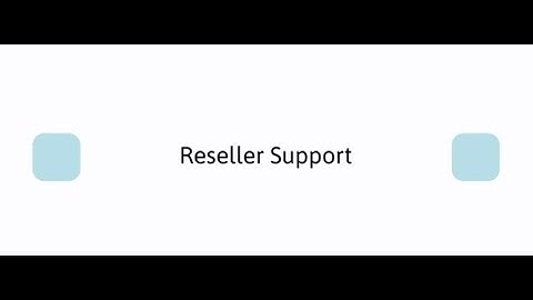 Getting Started - 4. Reseller (Owner) Support