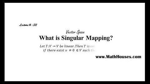Vector Space || Lecture# 32 || What is Singular Mapping? || BY Umair Arshad Bhatti