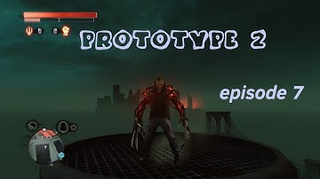 Prototype 2 | episode 7