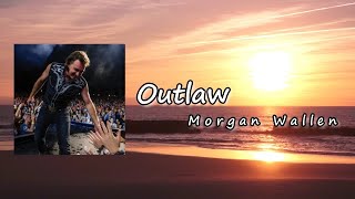 Morgan Wallen - Outlaw (feat. Ben Burgess)  Lyrics