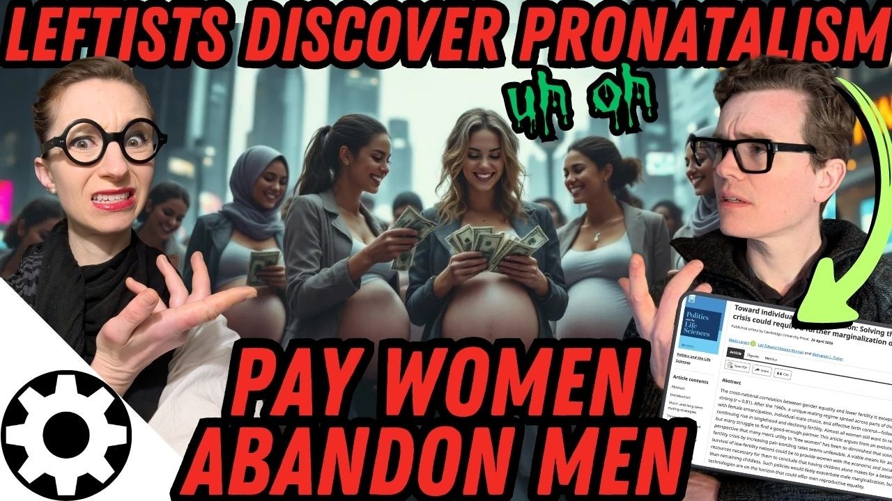 "Men Should Pay For Single Women to Have Kids"  (We Wish Leftists Never Discovered Pronatalism)