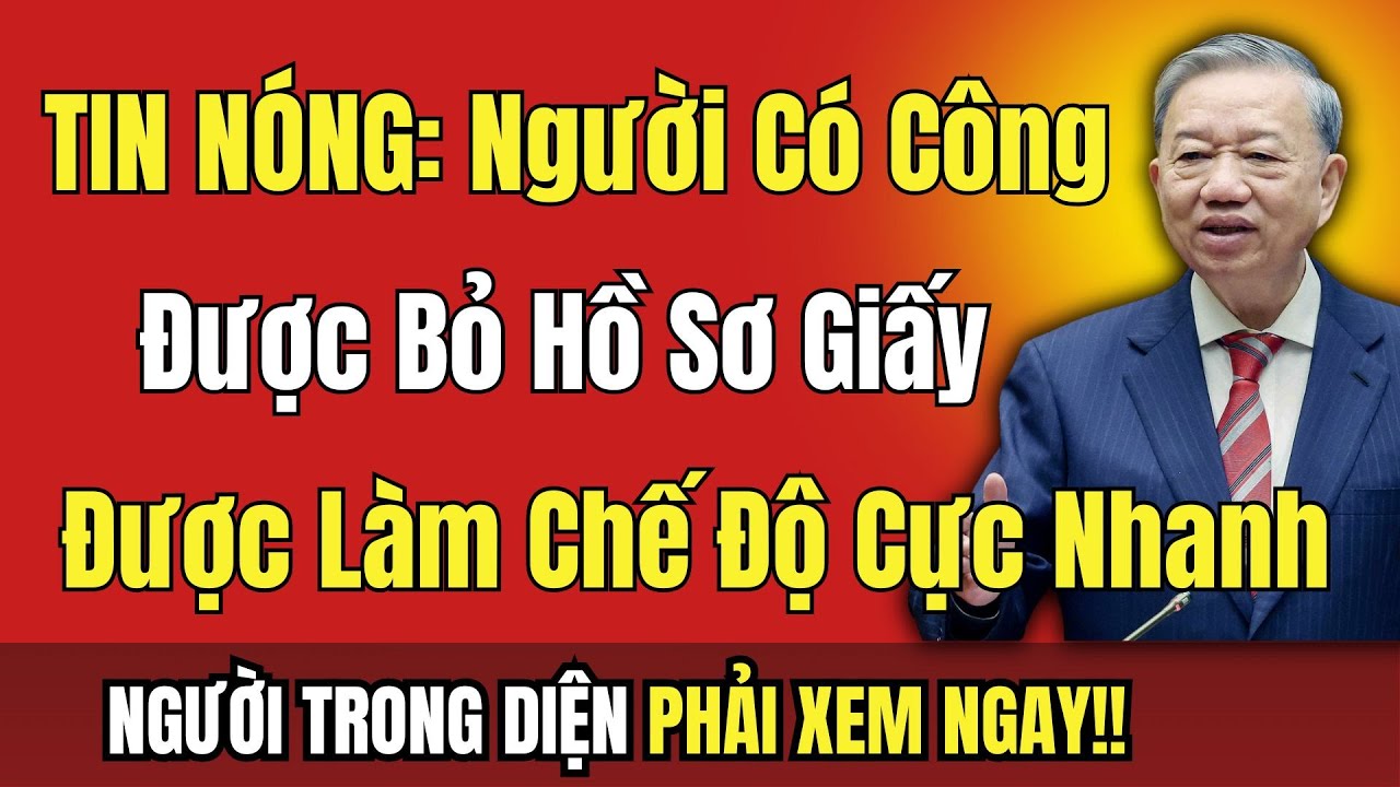 TIN NÓNG 2026: Bỏ Hồ Sơ Giấy – Người Có Công Được Làm Chế Độ Cực Nhanh