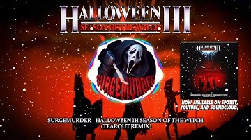 HALLOWEEN III: SEASON OF THE WITCH (TEAROUT DUBSTEP REMIX)