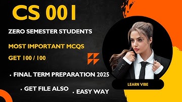 CS001 Final term Preparation 2025 | CS001 Finalterm paper 2025 | Zero semester students