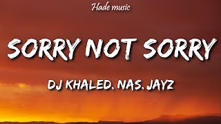 DJ Khaled Ft. Nas, JAY-Z &amp; James Fauntleroy - Sorry Not Sorry (Lyrics)