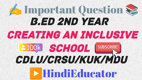 Creating An Inclusive School B.ed 2 Year #motivation #crsu #cdlu #exam #paper #shorts #kuk #question