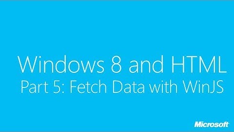 Windows 8 and HTML Part 5: Fetch Data with WinJS