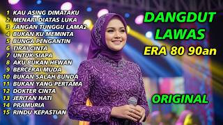 KAU ASING DIMATAKU & MENARI DIATAS LUKA : KUMPULAN LAGU DANGDUT LAWAS ERA 80 90AN NOSTALGIA