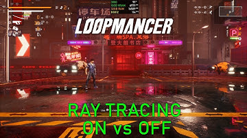 Loopmancer 2022: Ray Tracing On vs Off