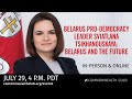 Belarus Pro-Democracy Leader Sviatlana Tsikhanouskaya: Belarus and the Future