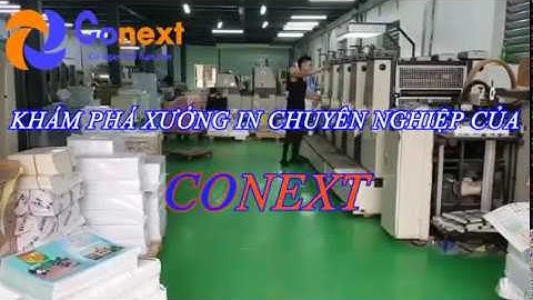 KHÁM PHÁ xưởng in Offset hiện đại của CONEXT