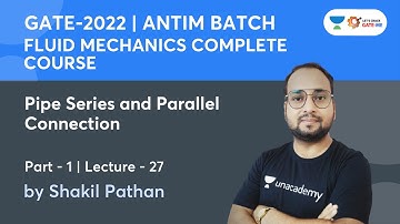 Pipe Series and Parallel Connection - 1 | L 27 | Fluid Mechanics | GATE 2022 | Shakil Pathan