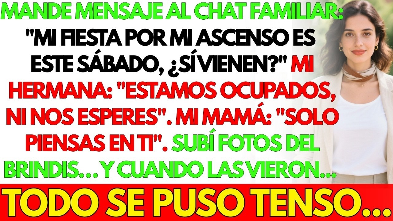Mensaje al chat familiar   Mi fiesta de ascenso es el sábado, ojalá vengan   Mi hermana contestó