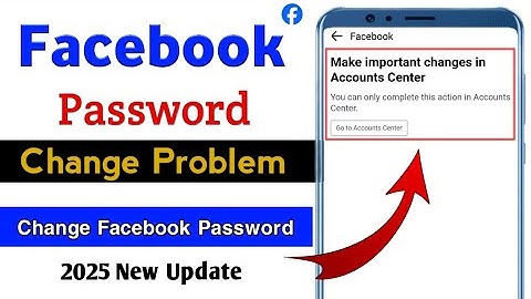 Change Facebook Password||Make Important Changes In Accounts Center Facebook Password Change Problem