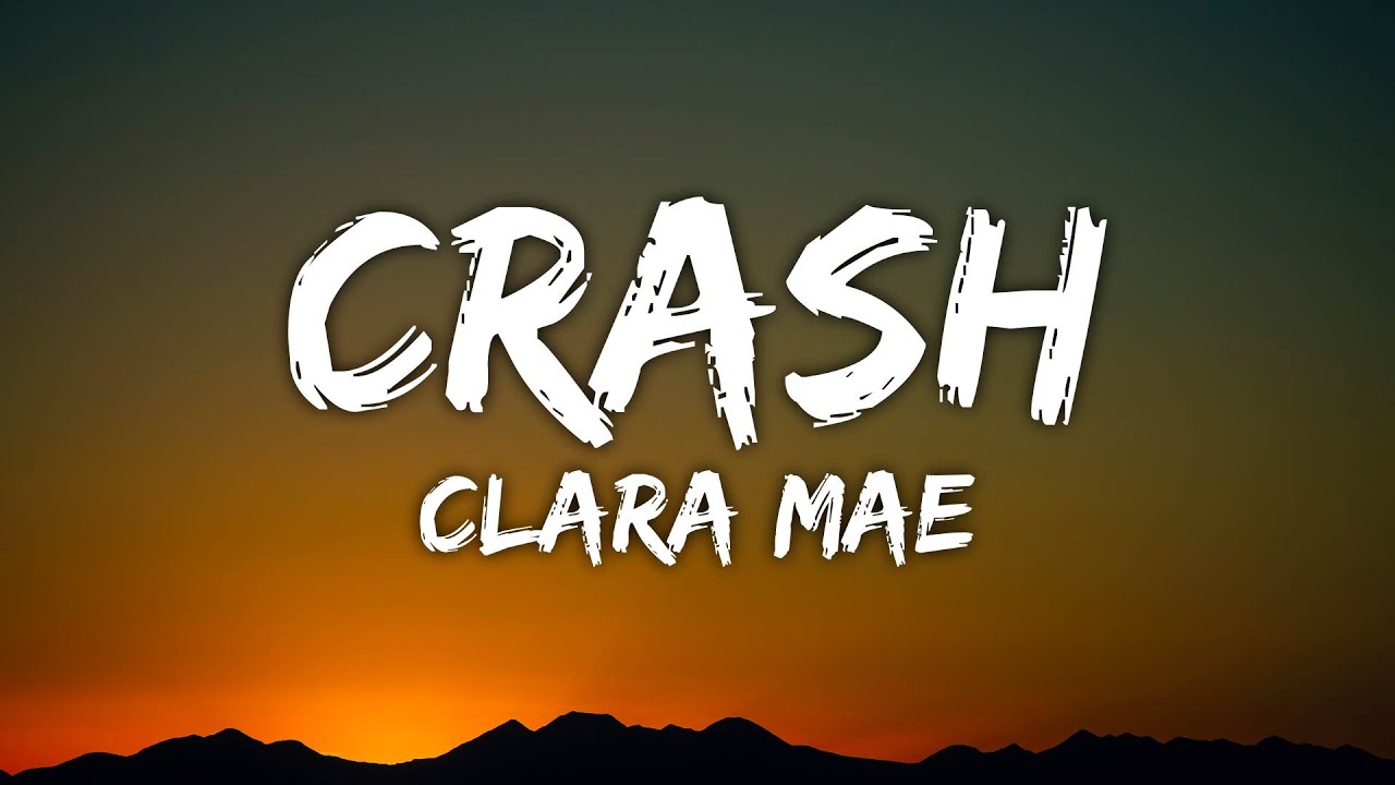 Clara Mae Crash (Lyrics) YouTube