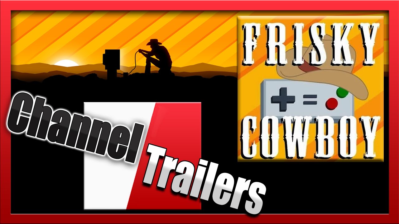 Frisky Cowboy Channel Trailer YouTube frisky-cowboy-channel-trailer-youtube