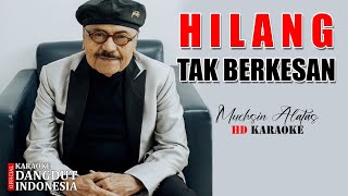 KARAOKE KOPLO HILANG TAK BERKESAN - MUCHSIN ALATAS (Karaoke Dangdut Indonesia)