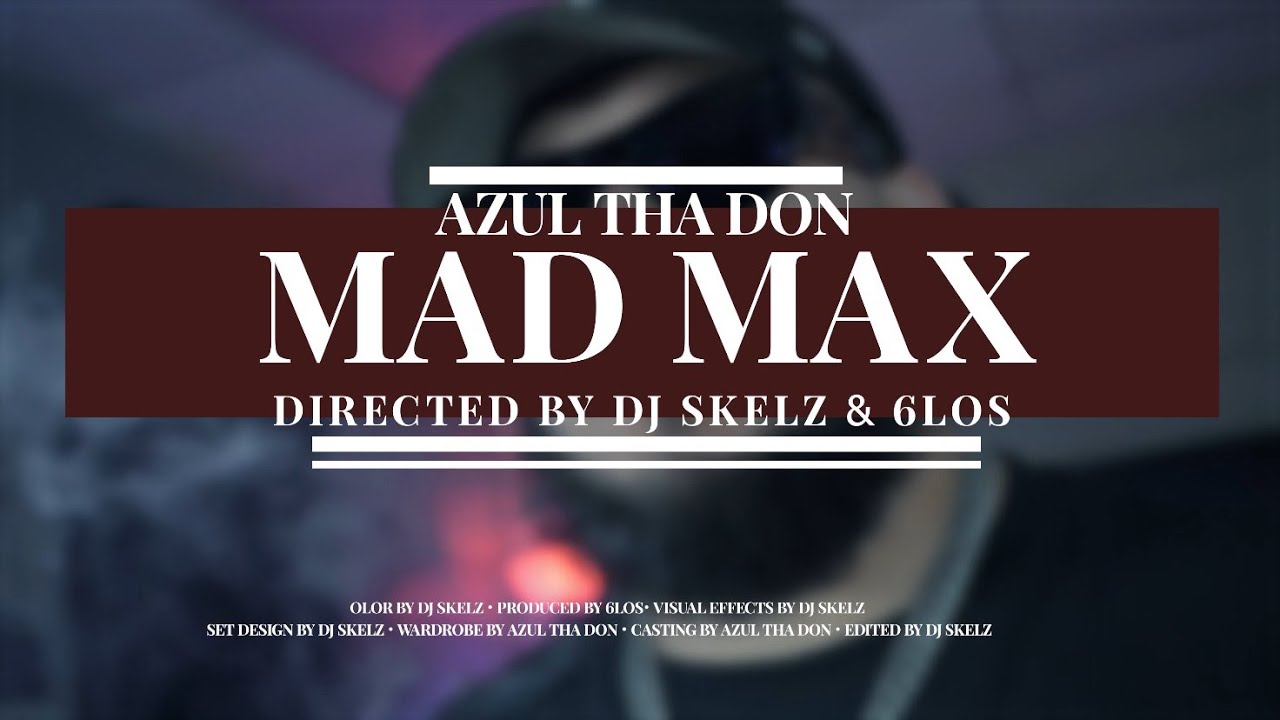 Azul Tha Don - Mad Max (official music video) - YouTube