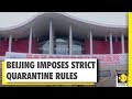 Beijing imposes strict quarantine rules | WION Ground Report | Coronavirus Outbreak