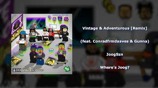 JoogSzn - Vintage & Adventurous [Remix] (feat. Conradfrmdaaves & Gunna)