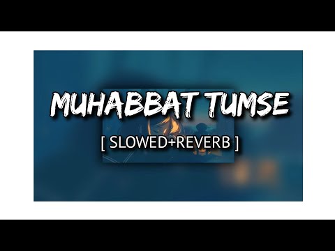 Muhabbat Tumse Nafrat Hai [Slowed +Reverb] | Sumit Kamble