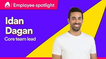 Employee Spotlight - Idan Dagan, Core Team Lead