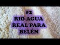 [BELENISMO] - #2: Río con agua