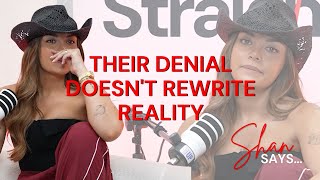 Shan Says: Their Denial Doesn't Rewrite Reality
