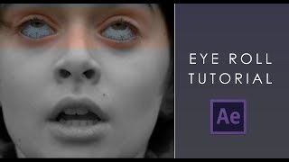 how i do my eye roll effect - ae tutorial