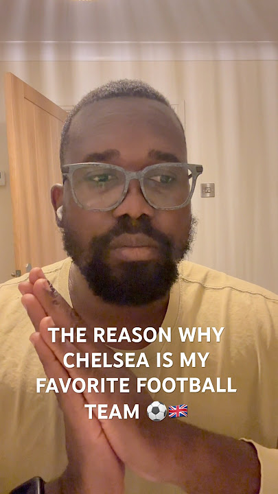 THE REASON WHY CHELSEA IS MY FAVORITE FOOTBALL TEAM ⚽️🇬🇧
