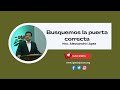 Busquemos la puerta correcta - Predica Hno. Alessandro López