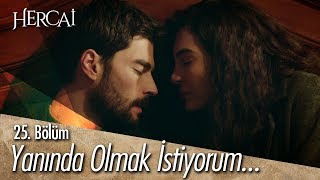 Yanında olmak istiyorum - Hercai 25. Bölüm