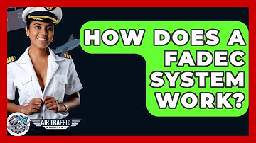 How Does A FADEC System Work? - Air Traffic Insider